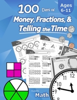 Humble Math - 100 Days of Money, Fractions, & Telling the Time: Canadian Money Workbook (With Answer Key): Ages 6-11 - Count Money (Counting Coins and Notes), Learn Fractions, Tell Time - Grades K-4 - 1635783259 Book Cover