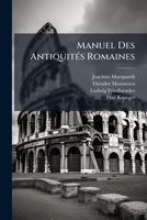 Manuel Des Antiquit�s Romaines: Mommsen, T. Le Droit Public Romain... 127534383X Book Cover