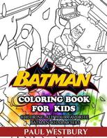 Batman Coloring Book for Kids: Coloring All Your Favorite Batman Characters 1545417458 Book Cover