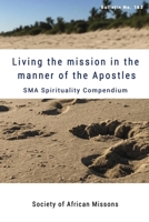 Living the Mission in the Manner of the Apostles: SMA Spirituality Compendium B0DX1RL7CQ Book Cover
