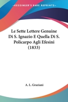 Le Sette Lettere Genuine Di S. Ignazio E Quella Di S. Policarpo Agli Efesini (1833) 1166751597 Book Cover