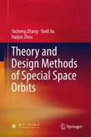 Theory and Design Methods of Special Space Orbits 9811029474 Book Cover