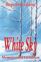 White Sky: Memoir amid LockdownMemoir Lockdown 1913438422 Book Cover