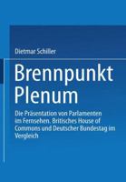Brennpunkt Plenum: Die Prasentation Von Parlamenten Im Fernsehen. Britisches House of Commons Und Deutscher Bundestag Im Vergleich 3531136992 Book Cover