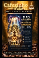 Cafezinho com Palavra – Devocional Semanal – Volume 51: MAIS FORTALECIDOS E ENGRANDECIDOS PELO PODER DE DEUS (Cafezinho com Palavra – Devocional de 52 Semanas) (Portuguese Edition) B0H4QNZQZR Book Cover