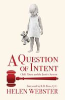 A Question of Intent: Child Abuse and the Justice System 1525579819 Book Cover