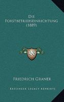 Die Forstbetriebseinrichtung (1889) 1168446511 Book Cover