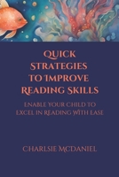 Quick Strategies to Improve Reading Skills: Enable Your Child to Excel in Reading With Ease B0DTJVK9GR Book Cover