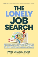 The Lonely Job Search: Building Support Systems To Keep Motivated and On Track 1997649365 Book Cover