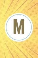 M: Initial M Notebook : 110 blank pages of high quality white paper, 6" x 9" cute premium matte cover in golden color Amazing gift for students kids boys girls mens and womens B083XTGCSH Book Cover