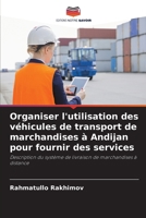 Organiser l'utilisation des véhicules de transport de marchandises à Andijan pour fournir des services (French Edition) 6208617197 Book Cover