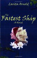 The Fastest Ship: Historical Romance Novel with Pirates, Privateers; Tall Sailing Ships; British Royal Navy; and HMS Warrior, England's First Iron-Clad Warship 1411639502 Book Cover