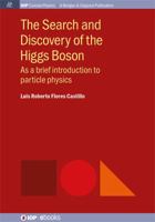 The Search and Discovery of the Higgs Boson: As a brief introduction to particle physics 1681740141 Book Cover