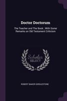 Doctor doctorum: the Teacher and the Book ; with some remarks on Old Testament criticism 134137971X Book Cover