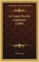 Le Canot Des Six Capitaines (1888) 127330912X Book Cover