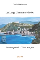 Les Longs Chemins de l'oubli - Première période : C'était mon père (French Edition) 2414156635 Book Cover