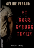 Et nous serons treize (French Edition) 2849934631 Book Cover