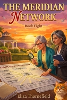 The Meridian Network: A Senior Sleuth Cozy Mystery (Sunset Village Mystery Club) B0GW641P8D Book Cover