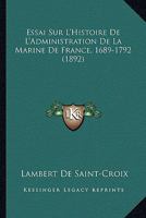 Essai Sur L'Histoire De L'Administration De La Marine De France, 1689-1792 (1892) 0341638498 Book Cover