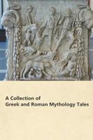 A Collection of Greek and Roman Mythology Tales 1521770514 Book Cover