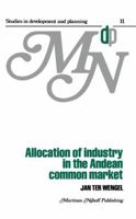 Allocation of Industry in the Andean Common Market 9400987323 Book Cover