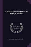 A Plain Commentary On the Book of Psalms 1377605698 Book Cover