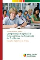 Competência Cognitiva e Metacognitiva na Resolução de Problemas: Equações Algébricas do 1º Grau 6139635411 Book Cover