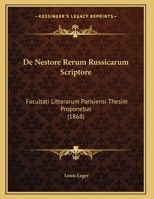 De Nestore Rerum Russicarum Scriptore: Facultati Litterarum Parisiensi Thesim Proponebat (1868) 1145230938 Book Cover