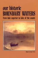 Our Historic Boundary Waters from Lake Superior to Lake of the Woods 0934860130 Book Cover