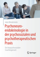 Psychoneuroendokrinologie in der psychosozialen und psychotherapeutischen Praxis: Ein biopsychosozialer Coachingansatz 365842463X Book Cover