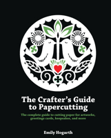 The Crafter's Guide to Papercutting. Emily Hogarth 1844488950 Book Cover