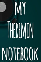 My Theremin Notebook: The perfect gift for the musician in your life - 119 page lined journal! 1697516548 Book Cover