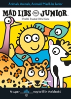 Animals, Animals, Animals! Mad Libs Junior 0843109513 Book Cover