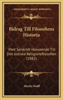 Bidrag Till Filosofiens Historia: Med Sarskildt Hanseende Till Den Judiska Religionsfilosofien (1882) 1168058481 Book Cover