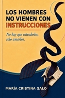 Los hombres no vienen con instrucciones: No hay que entenderlos, solo amarlos B0H9436BGN Book Cover