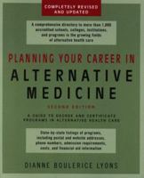 Planning Your Career In Alternative Medicine: A Guide to Degree and Certificate Programs in Alternative Healthcare 1583330429 Book Cover