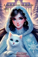 A Menina Com Coração De Gelo (Portuguese Edition) 6526633978 Book Cover