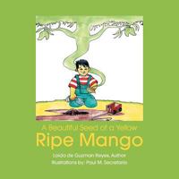 A Beautiful Seed of a Yellow Ripe Mango 1469131366 Book Cover