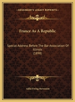 France As A Republic: Special Address Before The Bar Association Of Illinois 1270873970 Book Cover