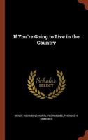 If You're Going to Live in the Country: Achieving Your Rural American Dream 9389701538 Book Cover