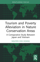 Tourism and Poverty Alleviation in Nature Conservation Areas: A Comparative Study Between Japan and Vietnam (Routledge Insights in Tourism Series) 1032804122 Book Cover