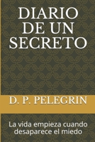 DIARIO DE UN SECRETO: La vida empieza cuando desaparece el miedo (Spanish Edition) B086Y4GYPJ Book Cover