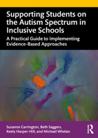 Supporting Students on the Autism Spectrum in Inclusive Schools: A Practical Guide to Implementing Evidence-Based Approaches 0367501740 Book Cover