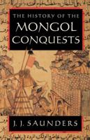 History of the Mongol Conquests 0812217667 Book Cover