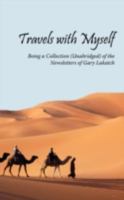 Travels with Myself: Being a Collection (Unabridged) of the Newsletters of Gary Lukatch 1438923546 Book Cover