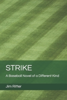 Strike: A Baseball Novel of a Different Kind 1973328690 Book Cover