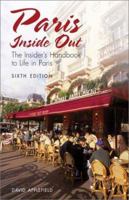 Paris Inside Out, 6th: The Insider's Handbook to Life in Paris 0762712325 Book Cover