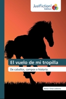El vuelo de mi tropilla: De caballos, campos e historia. 613942352X Book Cover