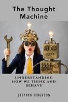The Thought Machine: Understanding How We Think and Behave B0DPVWVLVW Book Cover
