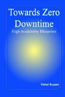 Towards Zero Downtime: High Availability Blueprints 1414056095 Book Cover